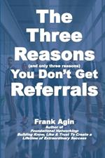 The Three Reasons You Don't Get Referrals