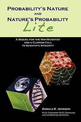 Probability's Nature And Nature's Probability - Lite: A Sequel for Non-Scientists and a Clarion Call to Scientific Integrity - Donald E Johnson - cover