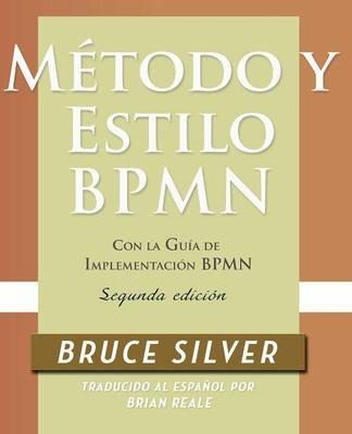Método y Estilo BPMN, Segunda Edición, con la Guía de Implementación BPMN - Bruce Silver - cover