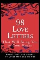 98 Love Letters That Will Bring You to Your Knees: Poems and Love Letters of Great Men and Women - cover