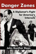 Danger Zones: A Diplomat's Fight for America's Interests