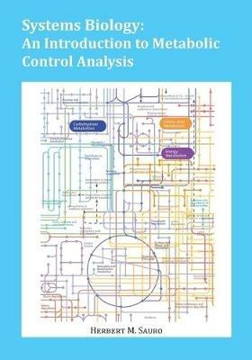 Systems Biology: An Introduction to Metabolic Control Analysis - Herbert M Sauro - cover