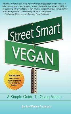Street Smart Vegan: A Simple Guide to Going Vegan - Jay Wesley Anderson - cover