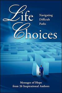 Life Choices: Navigating Difficult Paths - Judi Moreo,Anne Abernathy,Nancy Todd - cover