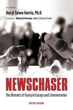 Newschaser: The Rhetoric of Trump in Essays and Commentaries