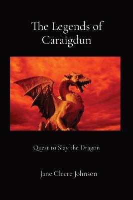 The Legends of Caraigdun: Quest to Slay the Dragon - Jane Johnson - cover