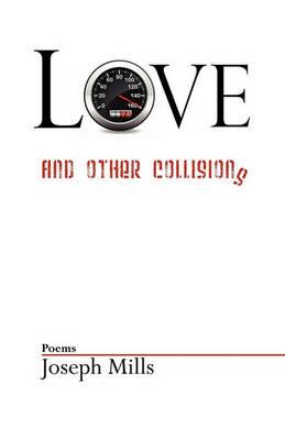 Love and Other Collisions - Joseph Mills - cover