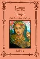 Hymns From The Temple: A Hellenic Book of Prayer - Lykeia - cover