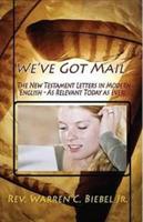 We've Got Mail: The New Testament Letters in Modern English - Warren C Biebel - cover
