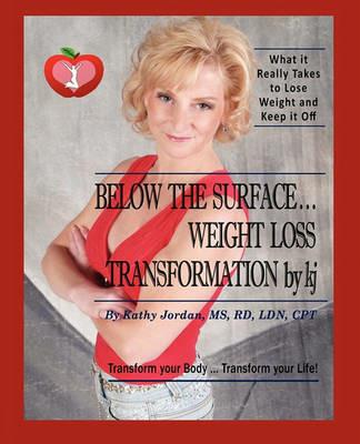 Below the Surface ... Weight Loss Transformation by KJ - Kathy Jordan - cover