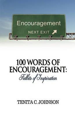 100 Words of Encouragement: Tidbits of Inspiration - Tenita C Johnson - cover