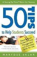 50 Tips to Help Students Succeed: Develop Your Student's Time-Management and Executive Skills for Life - Marydee Sklar - cover