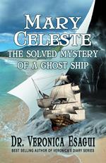 Mary Celeste - The Solved Mystery of a Ghost Ship