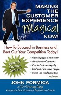 Making the Customer Experience Magical Now! - John Formica - cover