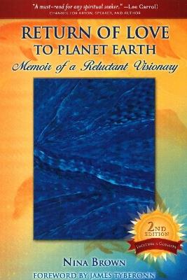 Return of Love to Planet Earth: Memoir of a Reluctant Visionary - Nina Brown - cover