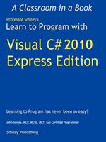 Learn to Program with Visual C# 2010 Express
