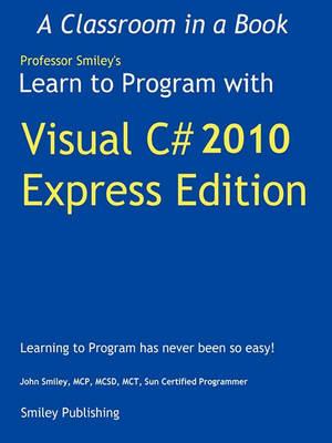 Learn to Program with Visual C# 2010 Express - John Smiley - cover