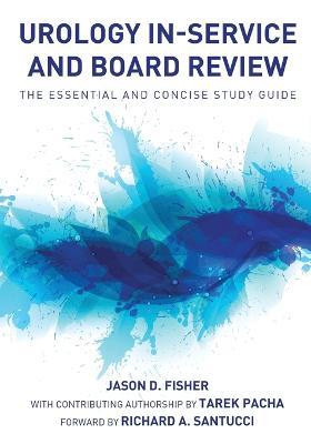 Urology In-Service and Board Review - The Essential and Concise Study Guide - Jason D Fisher,Tarek Pacha - cover