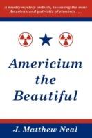 Americium the Beautiful - J. Matthew Neal - cover