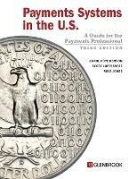 Payments Systems in the U.S.: A Guide for the Payments Professional - Carol Coye Benson,Scott Loftesness,Russ Jones - cover