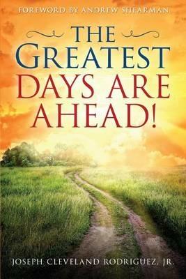 The Greatest Days Are Ahead! - Jr Joseph Cleveland Rodriguez - cover
