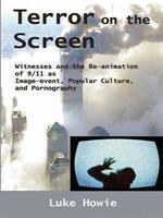 Terror on the Screen: Witnesses and the Reanimation of 9/11 as Image-event, Popular Culture and Pornography
