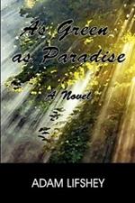 As Green as Paradise: A Novel