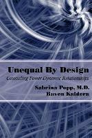 Unequal By Design: Counseling Power Dynamic Relationships - Raven Kaldera,Sabrina Popp - cover