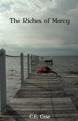 The Riches of Mercy - C. E. Case - cover