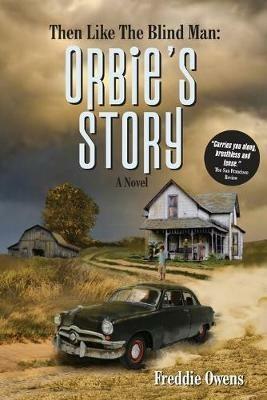 Then Like The Blind Man: Orbie's Story - Freddie Owens - cover