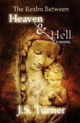 The Realm Between Heaven and Hell - J S Turner - cover