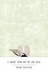 It Might Turn Out We Are Real - Susan Scarlata - cover