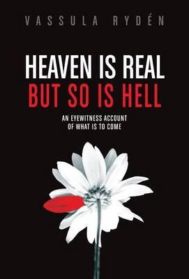 Heaven is Real But So is Hell: An Eyewitness Account of What is to Come - Vassulen Ryden - cover