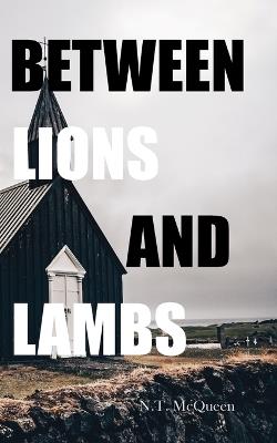 Between Lions and Lambs - N T McQueen - cover