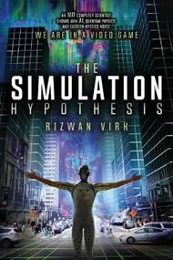 The Simulation Hypothesis: An MIT Computer Scientist Shows Why Ai, Qua
