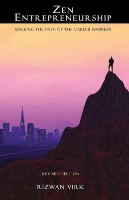 Zen Entrepreneurship: Walking the Path of the Career Warrior - Rizwan Virk - cover