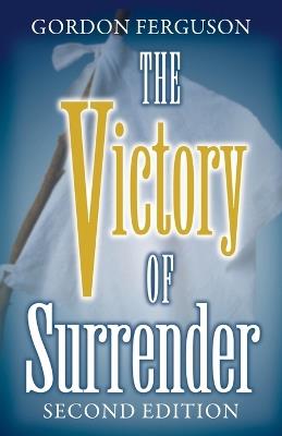 The Victory of Surrender-Second Edition - Gordon Ferguson - cover