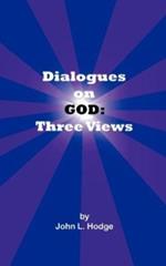 Dialogues on God: Three Views