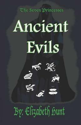 The Seven Princesses: Ancient Evils - Elizabeth Hunt - cover