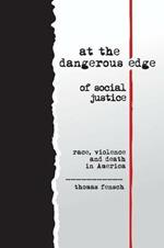 At the Dangerous Edge of Social Justice: race, violence and death in America