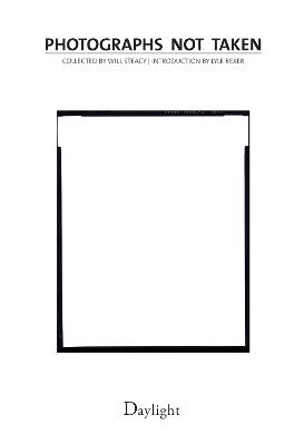 Photographs Not Taken: A Collection of Photographers' Essays - cover