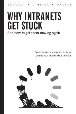 Why Intranets Get Stuck - Tracy Beverly,Susan O'Neil,Edward Walter - cover