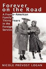 Forever on the Road: A Franco-American Family's Thirty Years in the Foreign Service