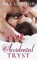 Accidental Tryst - Mia London - cover