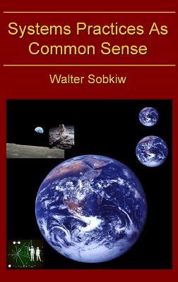 Systems Practices as Common Sense - Walter Sobiw - cover
