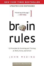 Brain Rules (Updated and Expanded): 12 Principles for Surviving and Thriving at Work, Home, and School