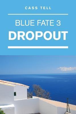 Dropout (Blue Fate 3) - Cass Tell - cover