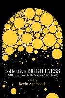 Collective Brightness: LGBTIQ Poets on Faith, Religion & Spirituality - cover