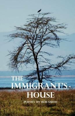 The Immigrant's House - Robert Bruce Smith,Rob Smith - cover