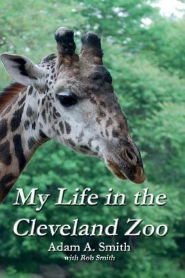 My Life in the Cleveland Zoo: A Memoir - Adam A Smith - cover